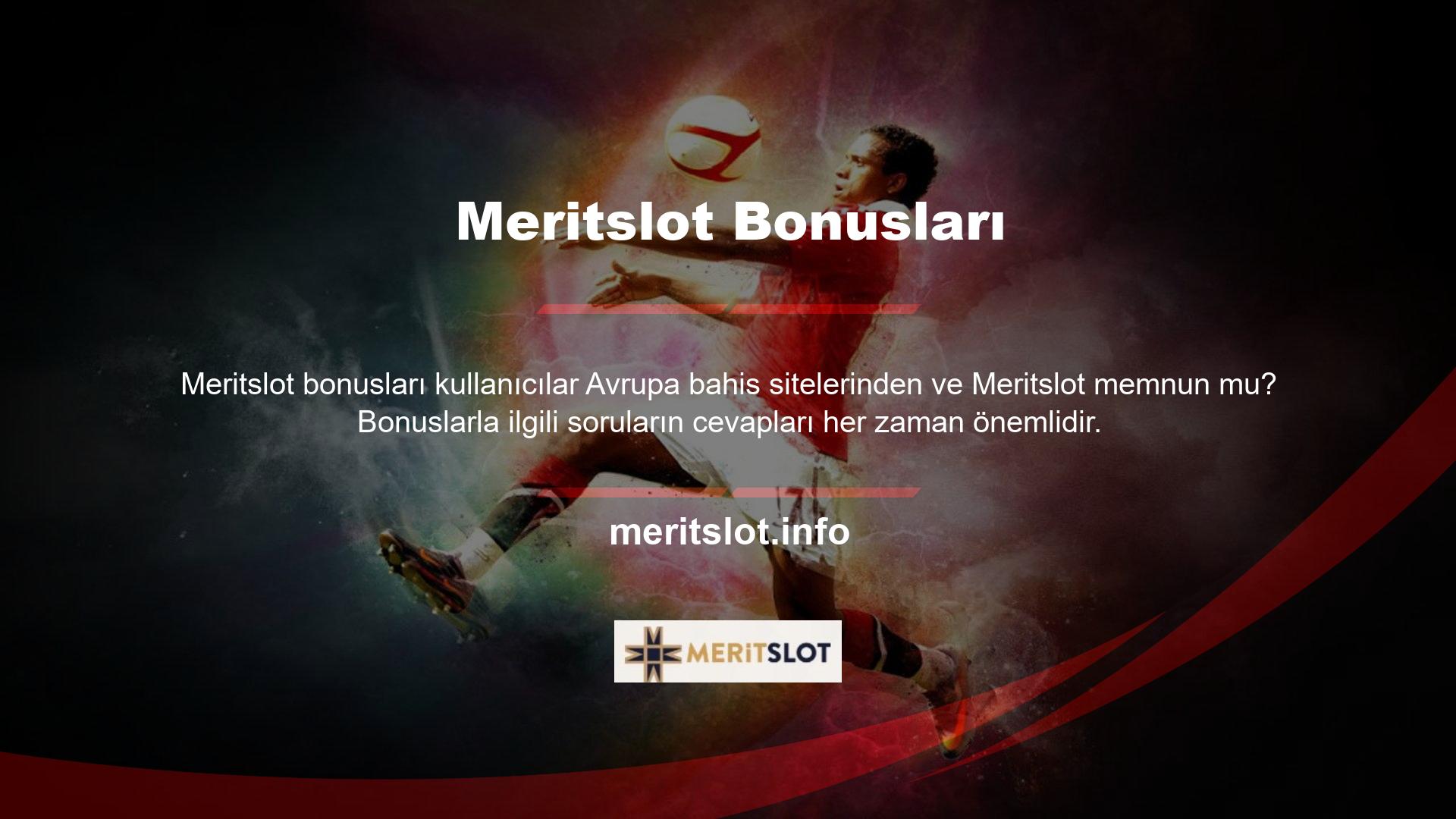 Meritslot Bahis, müşteri odaklı bonuslarla birçok çevrimiçi ve çevrimdışı bonus ve avantaj sunar